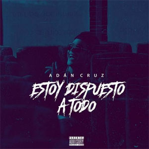 Disco Estoy Dispuesto a Todo  de Adán Cruz