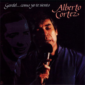 Disco Gardel Como Yo Te Siento de Alberto Cortez