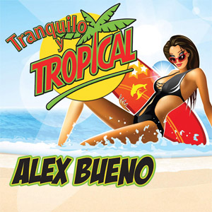 Disco Tranquilo Y Tropical de Alex Bueno