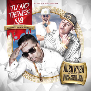 Disco Tú No Tienes Na'  de Alex Kyza
