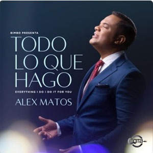 Disco Todo Lo Que Hago Lo Hago Por Ti de Alex Matos