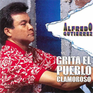 Disco Grita el Pueblo Clamoroso de Alfredo Gutiérrez