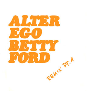 Disco Betty Ford Remix Pt. 1 de Alter Ego