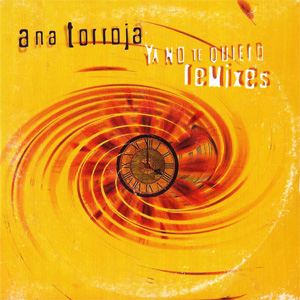 Disco Ya No Te Quiero (Remixes) de Ana Torroja