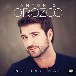 Disco No Hay Más de Antonio Orozco