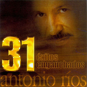 Disco 31 Éxitos Enganchados de Antonio Ríos