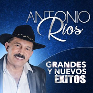Disco Grandes Y Nuevos Éxitos de Antonio Ríos