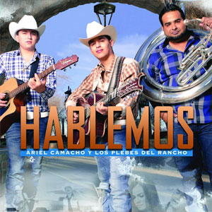 Disco Hablemos de Ariel Camacho y los Plebes del Rancho