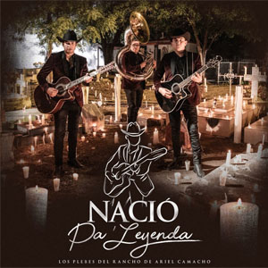 Disco Nació Pa' Leyenda de Ariel Camacho y los Plebes del Rancho