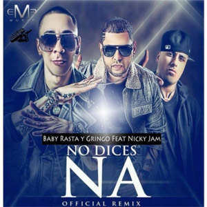 Disco No Dices Na (Remix) de Baby Rasta y Gringo