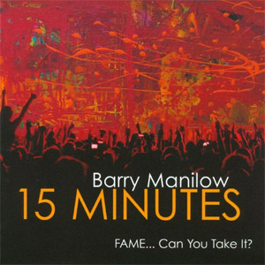Disco 15 Minutes (Fame... Can You Take It?) de Barry Manilow