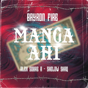 Disco Manga Ahí de Bayron Fire