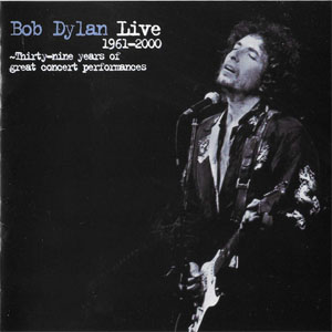 Disco Live 1961-2000 ~ Thirty-Nine Years Of Great Concert Performances de Bob Dylan