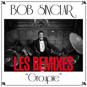 Disco Groupie (Les Remixes) de Bob Sinclar