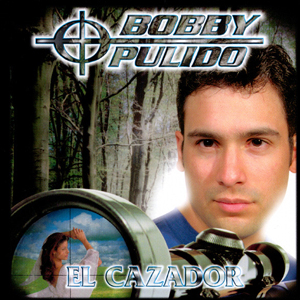 Disco El Cazador de Bobby Pulido