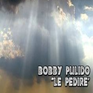 Disco Le Pediré de Bobby Pulido