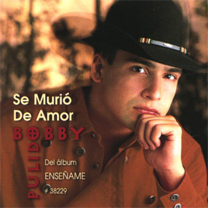 Disco Se Murió De Amor de Bobby Pulido