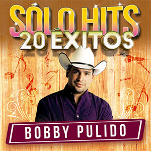 Disco Sólo Hits de Bobby Pulido