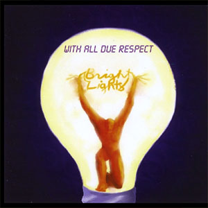 Disco With All Due Respect de Bright Lights