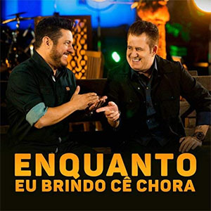 Disco Enquanto Eu Brindo Cê Chora de Bruno e Marrone
