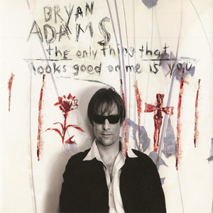Disco The Only Thing That Looks Good On Me Is You de Bryan Adams