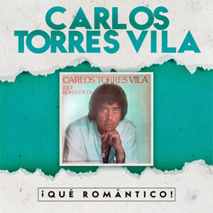 Disco ¡Qué Romántico! de Carlos Torres Vila