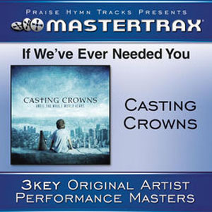 Disco If We've Ever Needed You (Performance Track) - EP de Casting Crowns