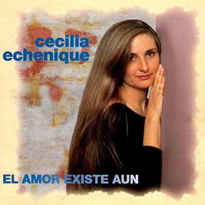 Disco El Amor Existe Aún de Cecilia Echenique