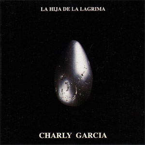 Disco La Hija De La Lágrima de Charly García