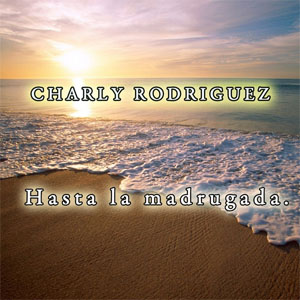 Disco Hasta La Madrugada de Charly Rodríguez