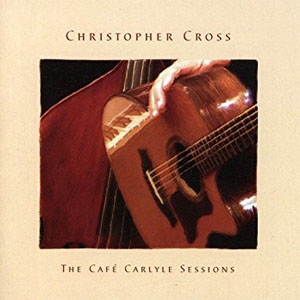 Disco The Cafe Carlyle Sessions de Christopher Cross