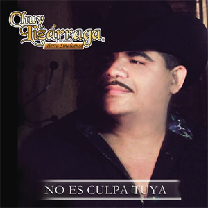Disco No Es Culpa Tuya de Chuy Lizárraga