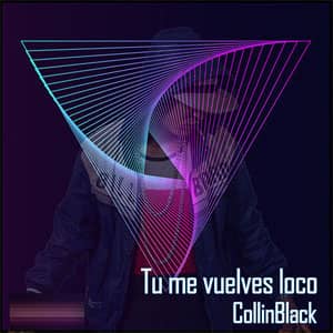 Disco Tu Me Vuelves Loco de CollinBlack