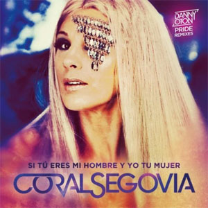Disco Si Tú Eres Mi Hombre Y Yo Tu Mujer (Remixes) de Coral Segovia
