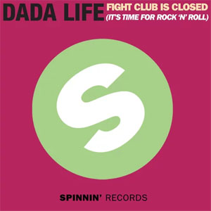 Disco Fight Club Is Closed (It's Time For Rock'n'Roll)  de Dada Life