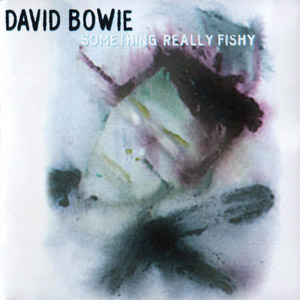 Disco Something Really Fishy The 1 Outside Outtakes de David Bowie