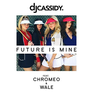 Disco Future Is Mine (feat. Chromeo & Wale) de DJ Cassidy