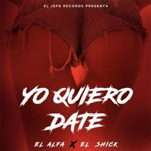 Disco Yo Quiero Date de El Alfa El Jefe