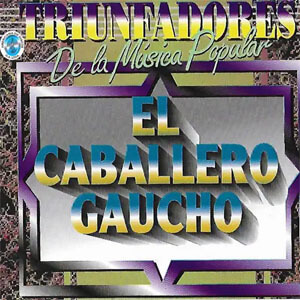 Disco Triunfadores de la Música Popular de El Caballero Gaucho