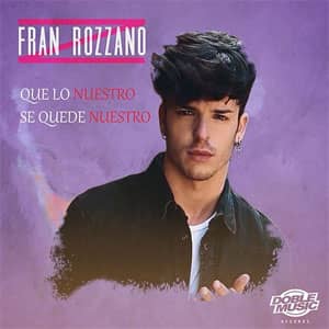 Disco Que Lo Nuestro Se Quede Nuestro de Fran Rozzano