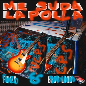 Disco Me Suda La Po**a de Funzo & Baby Loud