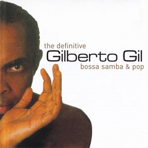 Disco The Definitive Gilberto Gil - Bossa Samba & Pop de Gilberto Gil