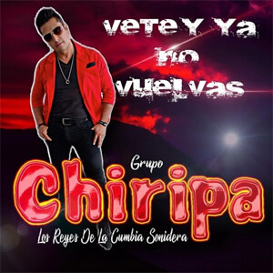 Disco Vete y Ya No Vuelvas de Grupo Chiripa