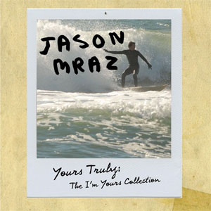 Disco Yours Truly: The I'm Yours Collection (Ep) de Jason Mraz
