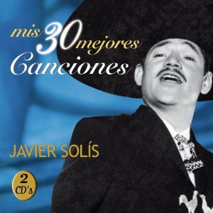 Disco Mis 30 Mejores Canciones de Javier Solís