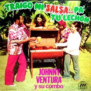 Disco Traígo Mi Salsa... Pa' Tu Lechón de Johnny Ventura