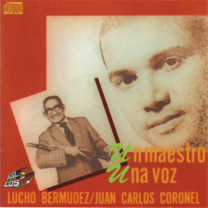 Disco Lucho Bermúdez: Un Maestro, Una Voz de Juan Carlos Coronel