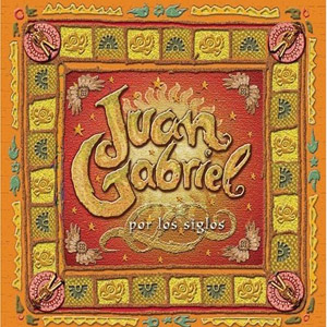 Disco Por Los Siglos de Juan Gabriel