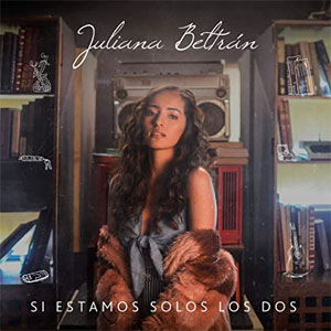 Disco Si Estamos Solos Los Dos de Juliana Beltrán