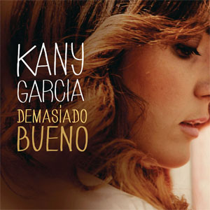 Disco Demasiado Bueno de Kany García